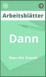 Dann Eben Mit Gewalt Arbeitsblätter mit Lösungen PDF