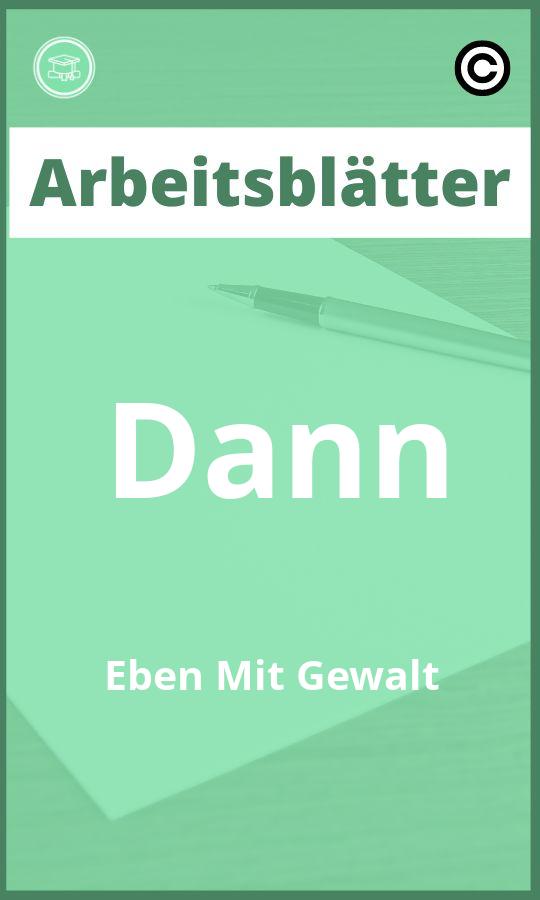 Dann Eben Mit Gewalt Arbeitsblätter PDF mit Lösungen